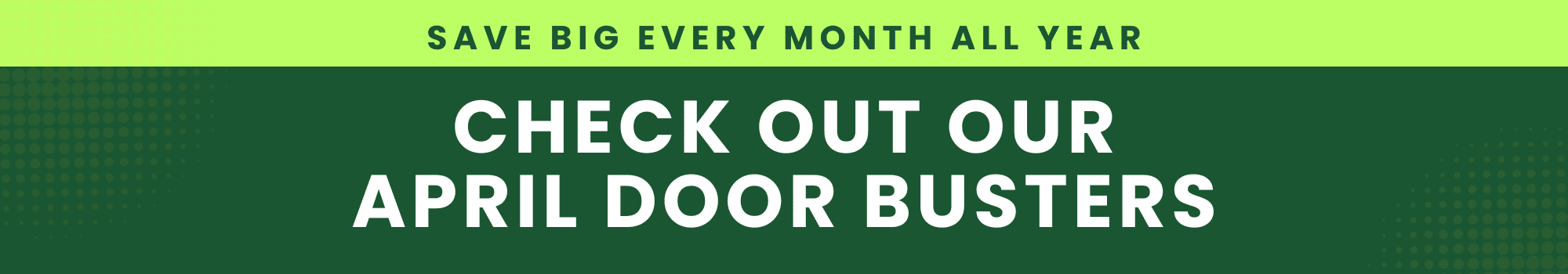 Monthly Door Buster Header – APR